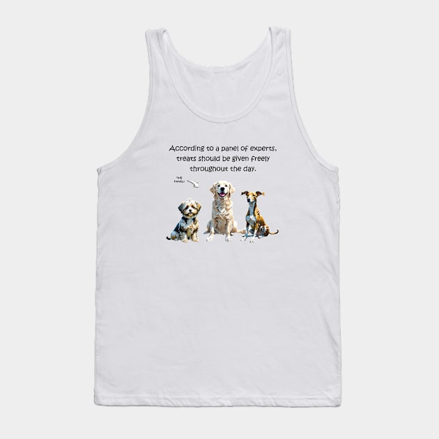 According to a panel of experts treats should be given freely throughout the day - funny watercolour dog designs Tank Top by DawnDesignsWordArt